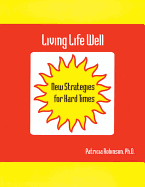 Living Life Well: New Strategies for Hard Times