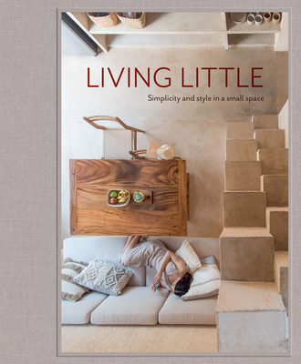 Living Little: Simplicity and style in a small space - Jenkins, Hannah (Text by)