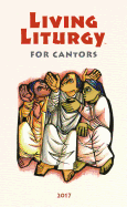 Living Liturgy for Cantors: Year A (2017)