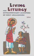Living Liturgy(tm) for Extraordinary Ministers of Holy Communion: Year a (2014)