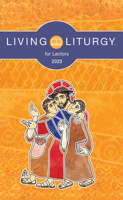 Living Liturgy(tm) for Lectors: Year a (2023) - Niebauer, Paul-Vincent, and Bazan, Jessica L, and Johnson, Orin E