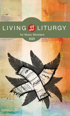 Living Liturgy(tm) for Music Ministers: Year a (2020) - Schmisek, Brian, and Macalintal, Diana, and Rice, Katy Beedle
