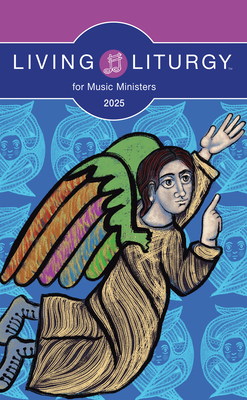 Living Liturgy(tm) for Music Ministers: Year C (2025) - Doyle, George Joseph, and Mannen Kimmet, Jessica, and Reid, Barbara E