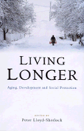 Living Longer: Ageing, Development and Social Protection