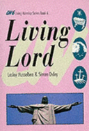 Living Lord - Husselbee, Lesley, and Oxley, Simon, and Hilton, Donald (Volume editor)