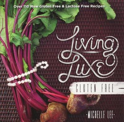 Living Luxe Gluten Free - Lee, Michelle, Dr.