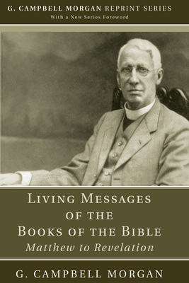 Living Messages of the Books of the Bible - Morgan, G Campbell, and Morgan, Richard L (Foreword by)