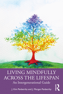 Living Mindfully Across the Lifespan: An Intergenerational Guide