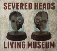 Living Museum - Severed Heads