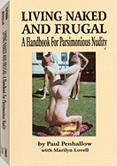 Living Naked and Frugal: A Handbook for Parsimonious Nudity - Penhallow