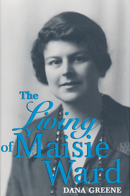 Living Of Maisie Ward - Greene, Dana