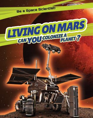 Living on Mars: Can You Colonize a Planet? - Hawksett, David