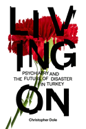 Living on: Psychiatry and the Future of Disaster in Turkey