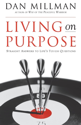 Living on Purpose: Straight Answers to Universal Questions - Millman, Dan