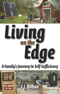 Living on the Edge: A Family's Journey to Self-Sufficiency - Bohan, F J