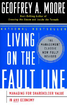 Living on the Fault Line, Revised Edition: Managing for Shareholder Value in Any Economy - Moore, Geoffrey A