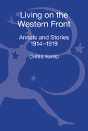 Living on the Western Front: Annals and Stories, 1914-1919