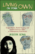 Living on Your Own: Single Women, Rental Housing, and Post-Revolutionary Affect in Contemporary South Korea