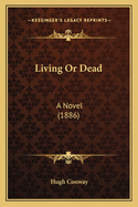 Living or Dead: A Novel (1886)