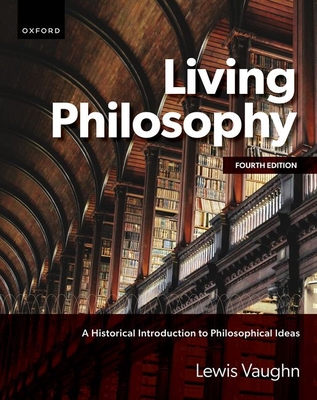 Living Philosophy: A Historical Introduction to Philosophical Ideas - Vaughn, Lewis