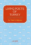 Living Poets of Turkey: An Anthology of Modern Poems Translated with an Introduction - Halman, Talet S. (Translated by)