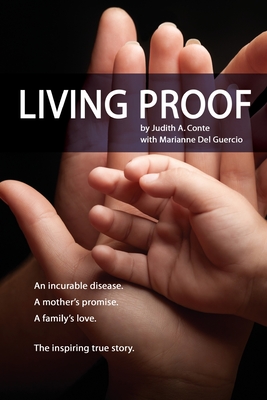Living Proof: An incurable disease. A mother's promise. A family's love. The inspiring true story. - Conte, Judith A, and del Guercio, Marianne