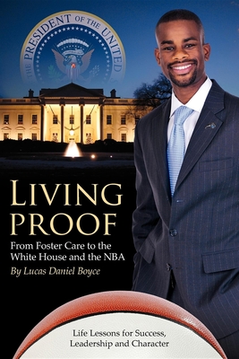 Living Proof: From Foster Care to the White House and the NBA - Boyce, Lucas Daniel
