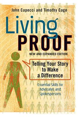 Living Proof: Telling Your Story to Make a Difference (Expanded) - Capecci, John, and Cage, Timothy
