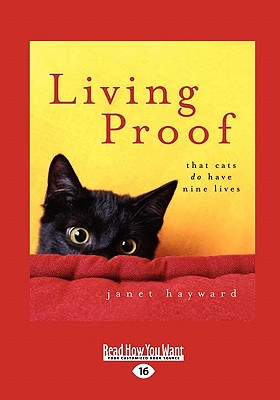 Living Proof: That Cats Do Have Nine Lives (Large Print 16pt) - Hayward, Janet