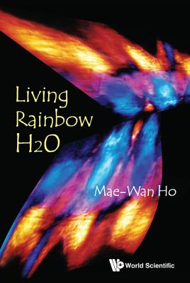 Living Rainbow H2O - Ho, Mae-Wan