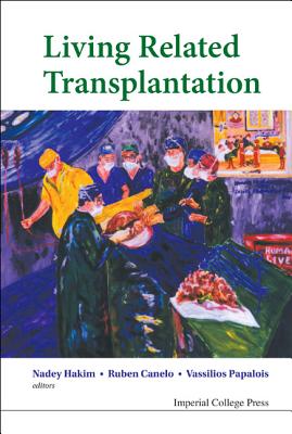 Living Related Transplantation - Hakim, Nadey S (Editor), and Canelo, Ruben (Editor), and Papalois, Vassilios E (Editor)