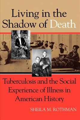 Living Shadow Death Tuberculosis - Rothman, Sheila M, Professor