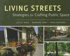 Living Streets: Strategies for Crafting Public Space