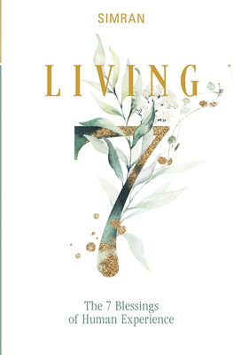 Living: The 7 Blessings of Human Experience - Simran