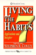 Living the 7 Habits: Applications & Insights