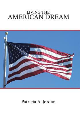 Living the American Dream - Jordan, Patricia A