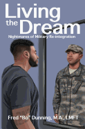 Living the Dream: Nightmares of Military Reintegration