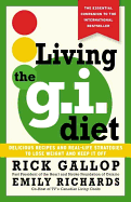 Living the G.I. Diet: Delicious Recipes and Real-Life Strategies to Lose Weight and Keep It Off