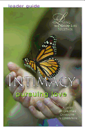 Living the Good Life Together - Intimacy Leader Guide: Pursuing Love