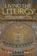 Living the Liturgy: Enlarging the Baptist Vision