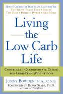 Living the Low Carb Life: Controlled Carbohydrate Eating for Long-Term Weight Loss