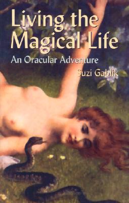 Living the Magical Life: An Oracular Adventure - Gablik, Suzi