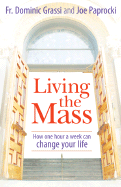 Living the Mass: How One Hour a Week Can Change Your Life