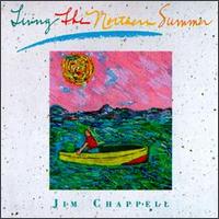 Living the Northern Summer - Jim Chappell