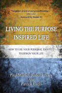 Living the Purpose Inspired Life: How to Use Your Personal Identity to Design Your Future