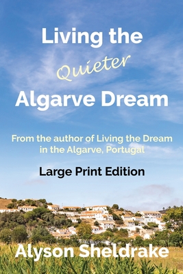 Living the Quieter Algarve Dream (Large Print) - Sheldrake, Alyson