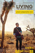 Living the Remote Dream: A Guide to Seeing the World, Setting Records, and Advancing Your Career