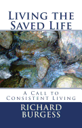 Living the Saved Life: A Call to Consistent Living