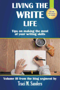 Living the Write Life: Tips on Making the Most of Your Writing Skills