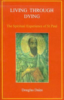 Living Through Dying: The Spiritual Experience of St. Paul - Dales, Douglas